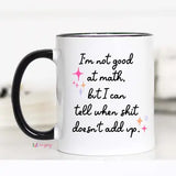 I'm Not Good At Math Coffee Mug, Funny Coffee Mug