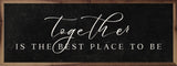 Together The Best Place To Be Black 36x12