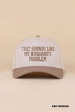 That Sounds Like My Husband’s Problem Two Tone Cotton Hat