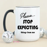 Please Stop Expecting Things Funny Coffee