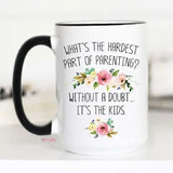 What's The Hardest Part Of Parenting Mug