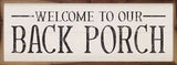 Welcome To Our Back Porch 36x12