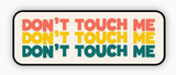 Don't touch me sarcasm sticker |