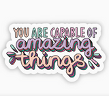 You Are Capable of Amazing Things Multi Color Letter Sticker