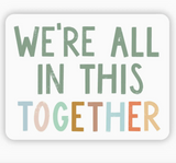 We're All in This Together Multicolor Sticker