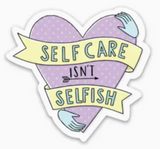 Self Care Isn't Selfish Sticker