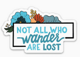 Not All Who Wander Are Lost Flower Sticker