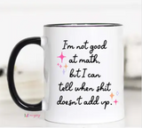 I'm Not Good at Math Coffee Mug