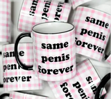 Same Penis Forever Ceramic Mug