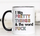 I Like Pretty Things And The Word F*ck