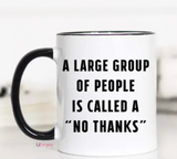 A Large Group of People is Called a No Thanks Mug