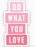 Do What You Love Sticker