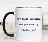 Hey Quick Questions Funny Coffee Mug