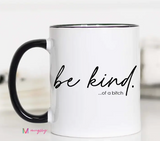 Be Kind Of A Bitch Funny Coffee Mug