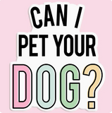Can I Pet Your Dog Sticker Decal