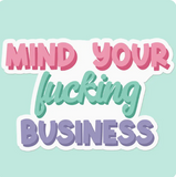 Mind Your Business Funny Sticker Decal