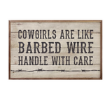 Cowgirls Are Like Barb Wire 8x5