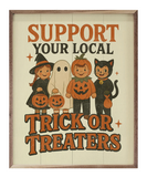 Support Your Local Trick Or Treaters 8x10
