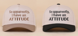 So Apparently, I Have An Attitude Two Tone Snapback Hat