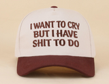 I Want To Cry But I Have Shit To Do Two Tone Snapback Hat