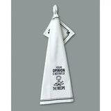 “your Opinion Is Not Part Of The Recipe” - Hey Now™ Cotton Kitchen Towel